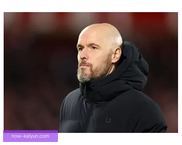 滕哈赫球队稳定性持续提升 展现出强劲竞争力