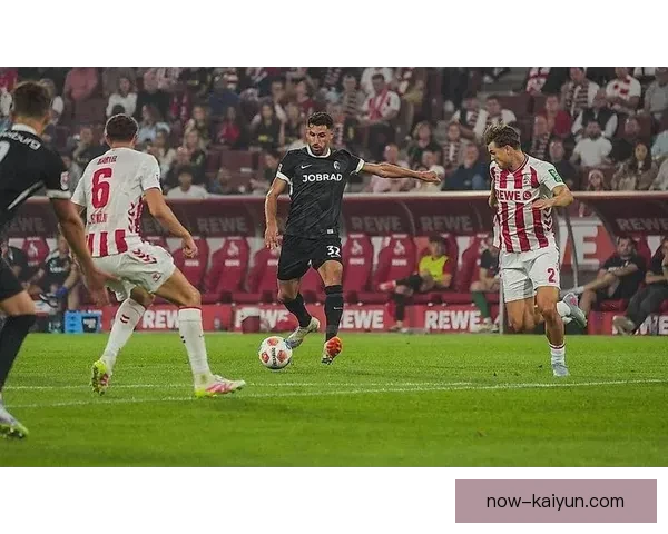 德甲弗赖堡近期状态回暖，欧战表现备受期待